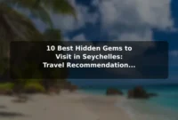 10 Best Hidden Gems to Visit in Seychelles: Travel Recommendations and Tips 10 Best Hidden Gems to Visit in Seychelles: Travel Recommendations and Tips