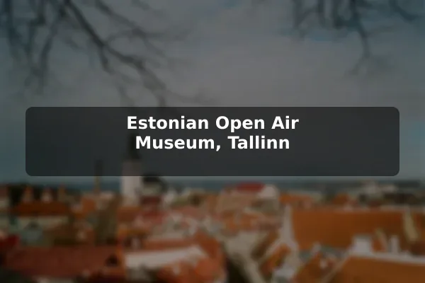Estonian Open Air Museum, Tallinn