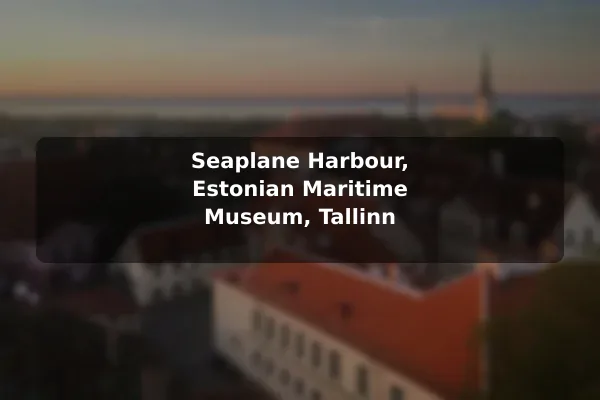 Seaplane Harbour, Estonian Maritime Museum, Tallinn