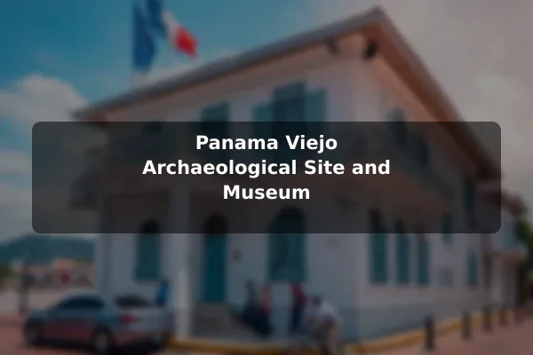 Panama Viejo Archaeological Site and Museum