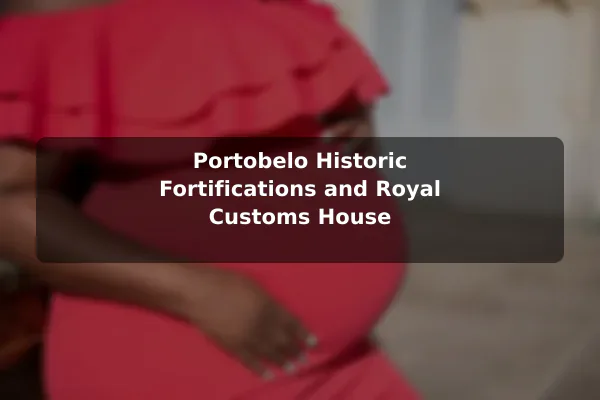 Portobelo Historic Fortifications and Royal Customs House