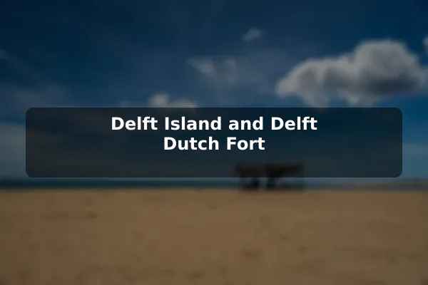 Delft Island and Delft Dutch Fort