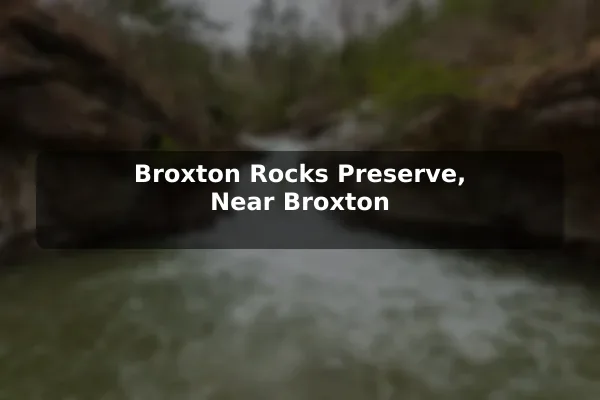 Broxton Rocks Preserve, Near Broxton