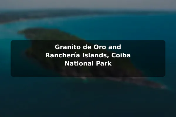Granito de Oro and Ranchería Islands, Coiba National Park