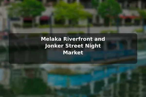 Melaka Riverfront and Jonker Street Night Market