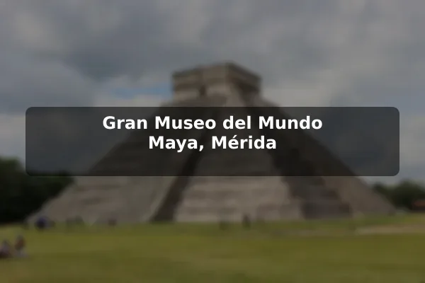 Gran Museo del Mundo Maya, Mérida