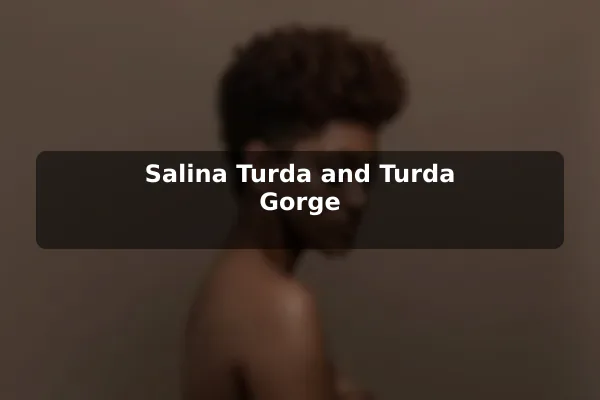Salina Turda and Turda Gorge