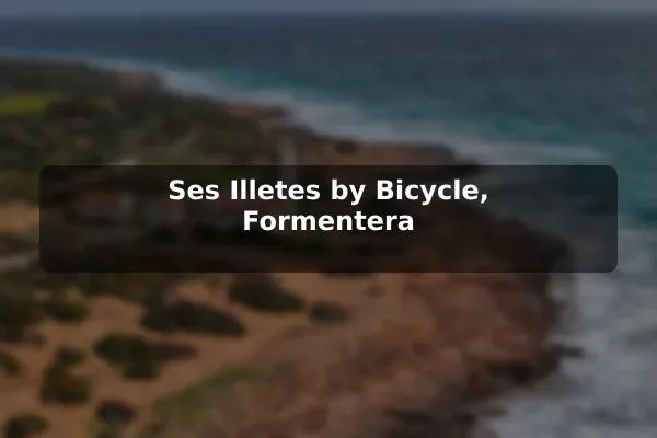 Ses Illetes by Bicycle, Formentera