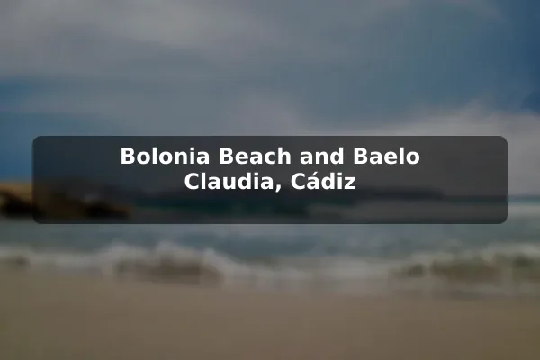 Bolonia Beach and Baelo Claudia, Cádiz